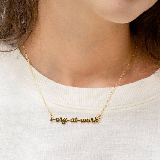 I Cry At Work Necklace - Gold (Copy)
