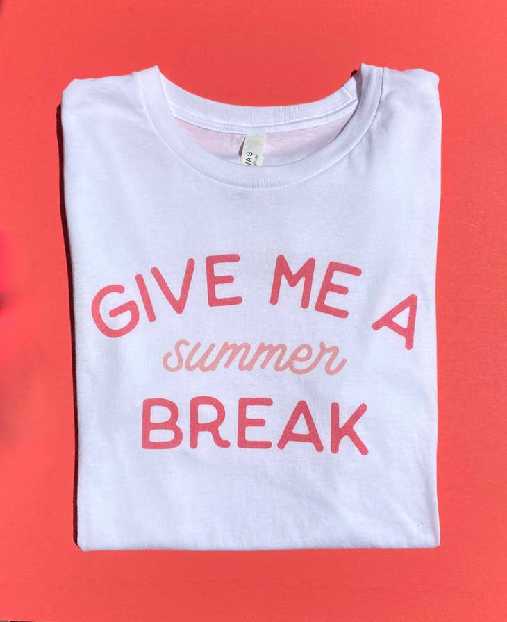 Give Me A Summer Break Tee