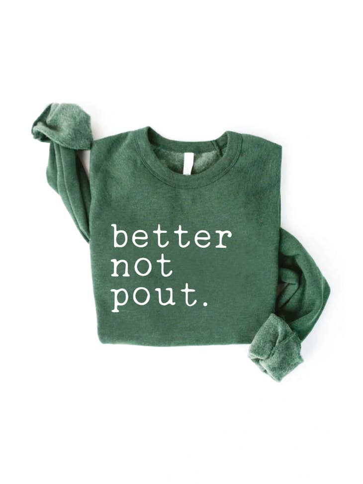 Better Not Pout Sweatshirt - Heather Forest