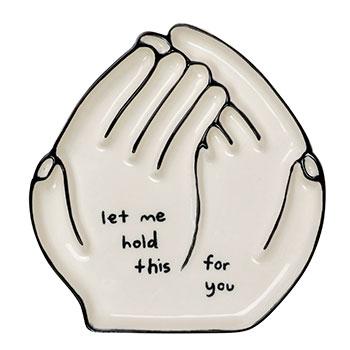 Let Me Hold This For You Ceramic Tray