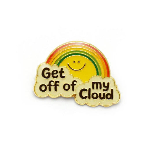 Get Off Of My Cloud Pin