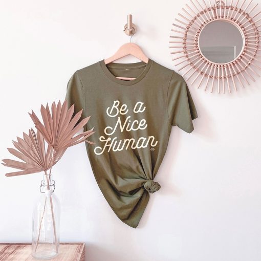 Be a Nice Human Tee - Olive